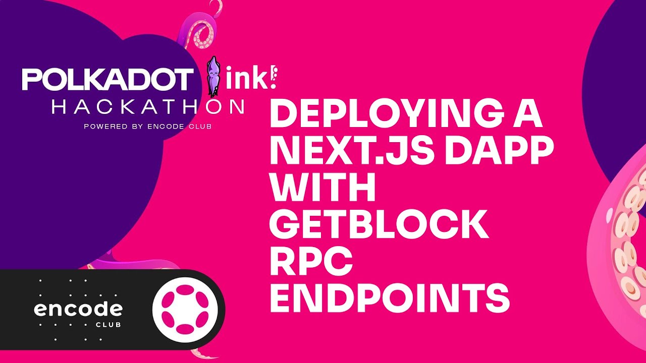 Polkadot ink! Hackathon: Deploying a Next.js dApp with GetBlock RPC endpoints
