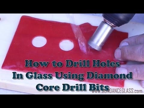 How to Drill Holes in Glass - Diamond Core Drill Bits