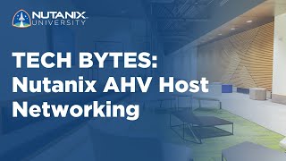 Nutanix AHV Host Networking |Tech Bytes | Nutanix University