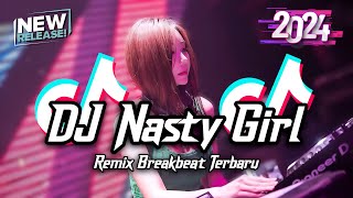 Download lagu DJ Nasty Girl Breakbeat Tiktok Fyp Viral Remix Version Full Bass 2024 mp3