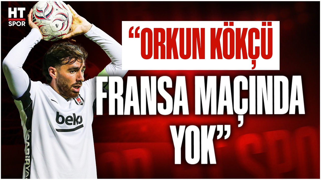 Flaş gelişme! Orkun Kökçü Fransa maçında yok | A Milli Takım'ın muhtemel 11'i