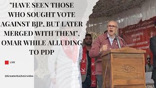 Have seen those sought vote against BJP, but later merged with them, Omar while alluding to PDP