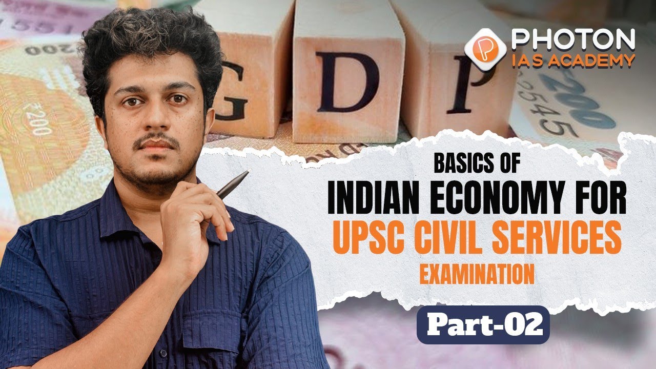 Basics of Economy | Indian Economy | Part 2 | UPSC CSE | PHOTON IAS ACADEMY
