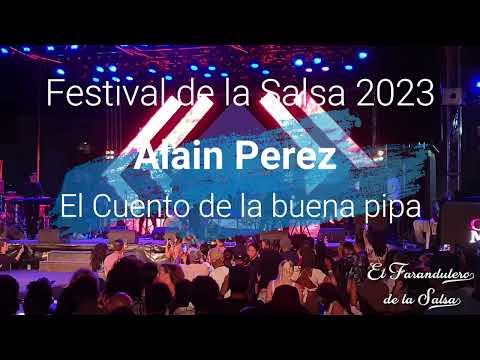 Festival de la Salsa 2023 - Alain Perez-  El cuento de la buena pipa