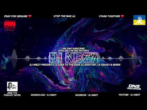 Dj Nibzy Presents Closer To The Edge A Leighton J And Craigy B Remix @CraigyBMusic @LeightonJ