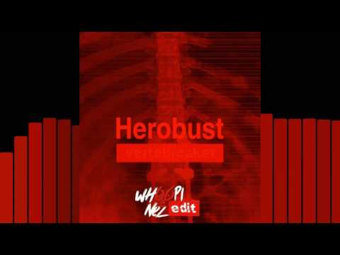 Herobust - Vertebreaker (Whoopi Nez edit)