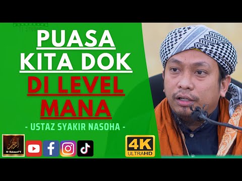 Ustaz Syakir Nasoha - PUASA KITA DOK DI LEVEL MANA