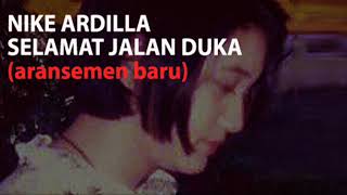 Download lagu Nike Ardilla - Selamat Jalan Duka - Versi Baru mp3
