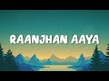 Masaba Akshay IP Raanjhan Aaya Lyrics