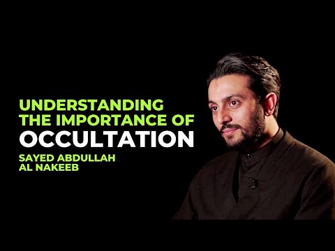Understanding the Importance of Occultation | Sayed Abdullah Al Nakeeb