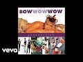 Bow Wow Wow - The Joy Of Eating Raw Flesh (Audio)