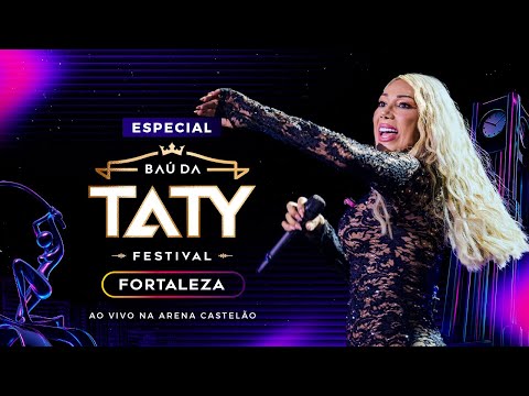 Especial Baú da Taty Girl 2025 / Arena Castelão Fortaleza-CE