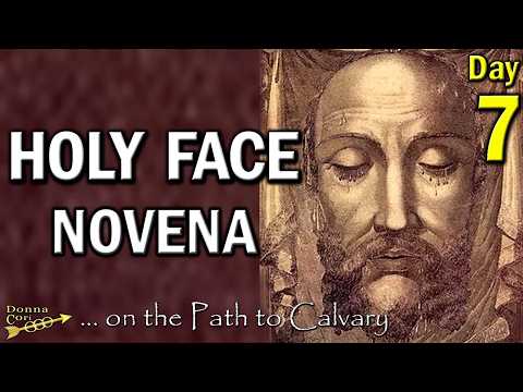 NOVENA to the HOLY FACE of JESUS, Day 7 Prayers, Traditional Catholic Prayers of Reparation