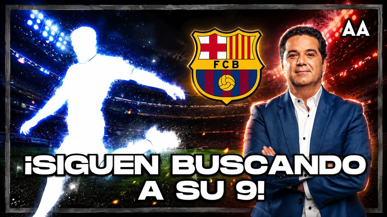 ¡El Barça NO se rinde! Sigue la búsqueda del nuevo ‘9’ y estas son todas las novedades 