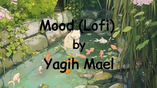 Download lagu Mood (Lofi) - Yagih Mael (lyrics) mp3 Download lagu Mood (Lofi) - Yagih Mael (lyrics) mp3