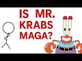 Is Mr Krabs A Trump Supporter Analyzing SpongeBob S Politics In 2025