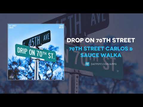 70th Street Carlos & Sauce Walka - Drip On 70th Street (AUDIO)