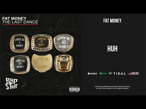 Fat Money - ''HUH'' (Cinco De Money 6: The Last Dance)