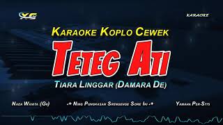 Download lagu TETEG ATI KARAOKE KOPLO NADA CEWEK TIARA LINGGAR... mp3