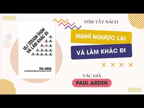 TÓM TẮT SÁCH: Nghĩ ngược lại và làm khác đi  – Tác giả: Paul Arden