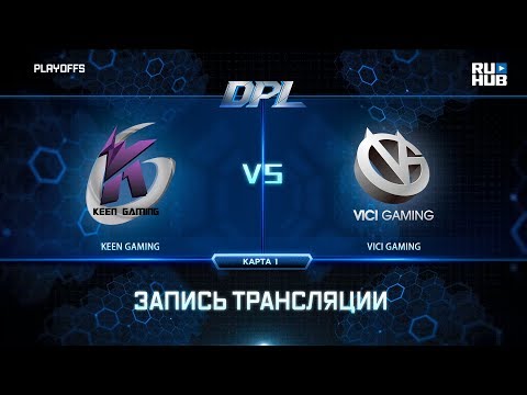 Keen Gaming vs Vici Gaming, DPL 2018, game 1 [Lex, 4ce]