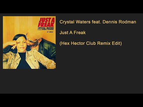 Crystal Waters feat. Dennis Rodman - Just A Freak (Hex Hector Club Remix Edit)