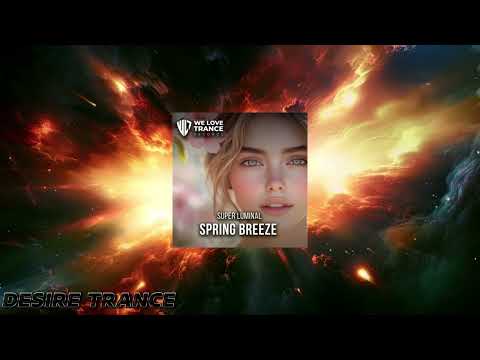 Super Luminal -  Spring Breeze (Extended Mix)[We Love Trance Records]