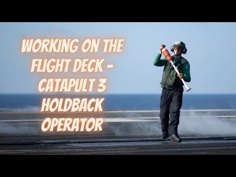 Working on the Flight Deck - Catapult 3 Holdback Operator