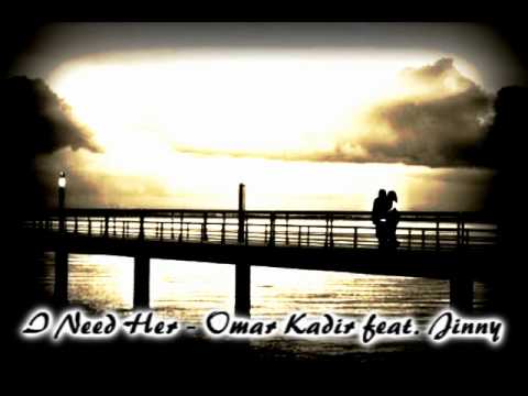 I Need Her - Omar Kadir feat. Jinny
