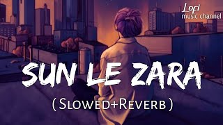 Sun Le Zara Slowed+Reverb Arnab Dutta  1921  Lofi 