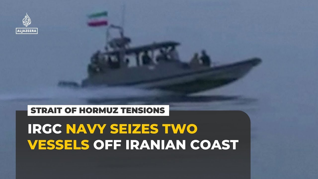 Iran captures two vessels in Strait of Hormuz after ship comes under fire
