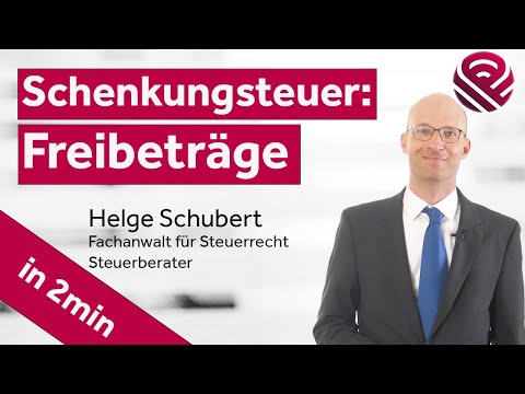 Schenkungsteuer-Freibeträge - Wer hat welche und wie nutzt man sie richtig? (Steuerberater Schubert)