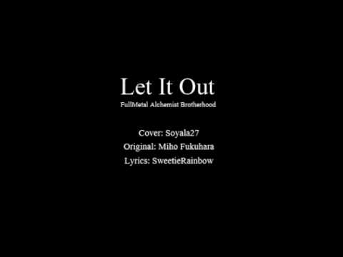 Fullmetal Alchemist - Let It Out [Full English Dub]