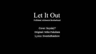 Fullmetal Alchemist - Let It Out [Full English Dub]