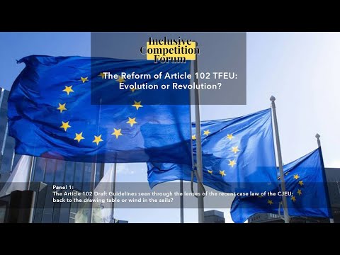 The Reform of Article 102 TFEU: Evolution or Revolution? / Panel 1