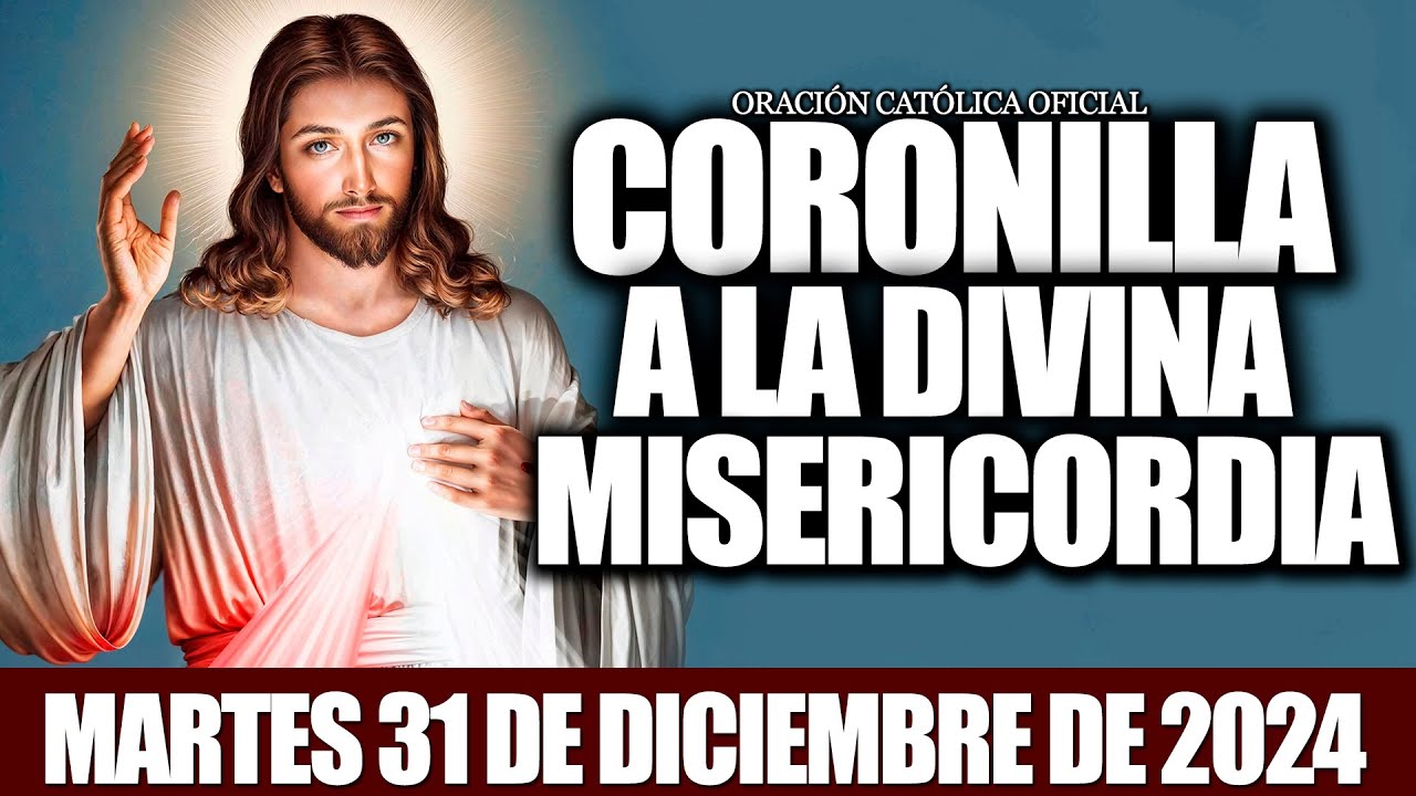 Coronilla a la Divina Misericordia de Hoy Martes 31 DE DICIEMBRE de 2024//Oración Católica Oficial