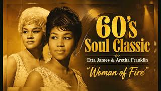 60’s Soul Classic (1966) [Unreleased Album] Etta James &amp; Aretha Franklin – “Woman of Fire”