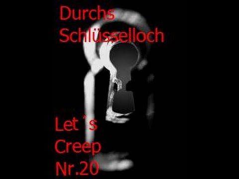 Let´s Creep Nr.20 Durchs Schlüsselloch