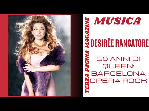 DESIRÉE RANCATORE : In occasione dei 50 anni dalla formazione dei QueenBARCELONA OPERA ROCK