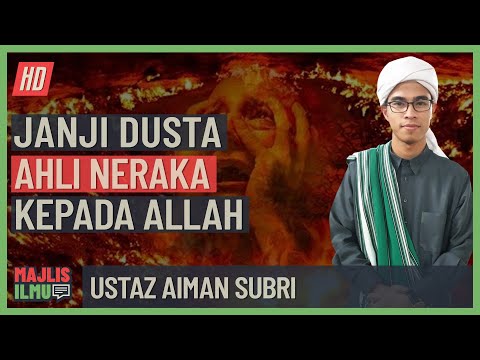 Ustaz Aiman Subri - Janji Dusta Ahli Neraka Kepada Allah