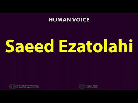 How to Pronounce Saeed Ezatolahi