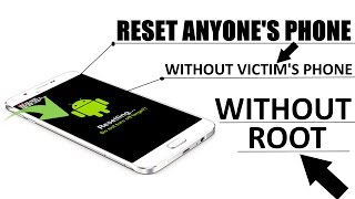 How to factory reset anyone&#39;s Android phone without touching victim&#39;s phone