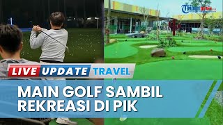 Mengenal The Range, Tempat Makan di Kawasan PIK Tawarkan Sensasi Kulineran Sambil Bermain Golf