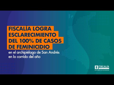 Fiscal Francisco Barbosa: Esclarecimiento del 100% de casos de feminicidio en San Andrés