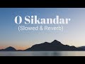 O Sikandar ओ सिकंदर Slowed And Reverb Kailash Kher Motivational Song