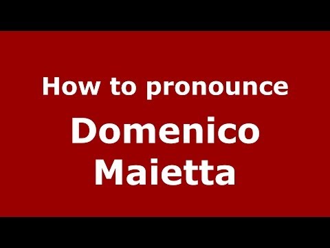 How to pronounce Domenico Maietta (Italian/Italy)  - PronounceNames.com