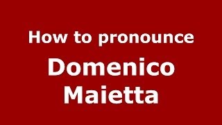 How to pronounce Domenico Maietta