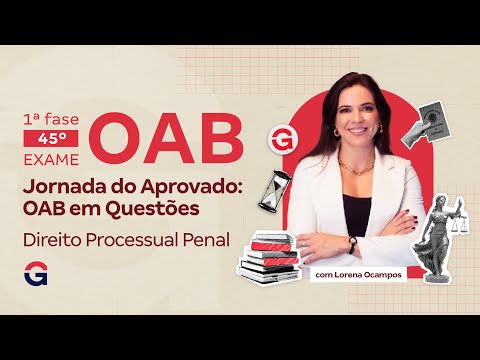 1ª fase do 45º Exame OAB | Jornada do Aprovado: OAB em Questões | Direito Processual Penal