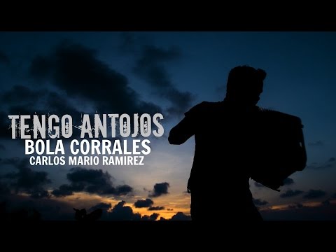 TENGO ANTOJOS - BOLA CORRALES Y CARLOS MARIO RAMIREZ (VIDEO OFICIAL)