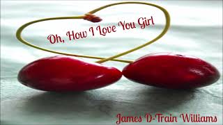 James D~Train Williams~ &quot; Oh, How I Love You Girl &quot;~ ❤️♫~1986